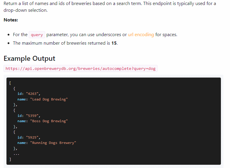 screenshot of text: Return a list of names and ids of breweries based on a search term. This endpoint is typically used for a drop-down selection. Notes: For the query parameter, you can use underscores or url encoding for spaces. The maximum number of breweries returned is 15. Below there is an example of expected return values
